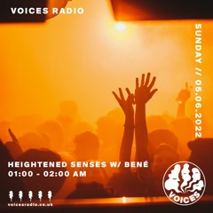 Heightened Senses w/Bené - Voices Radio 05.06.22