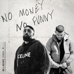 NO MONEY NO FUNNY (feat. Branco)