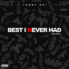 best i never had (drake remix) - tommy boi