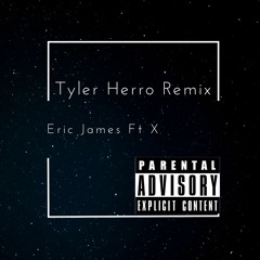 Tyler Herro Remix - Eric James Ft X