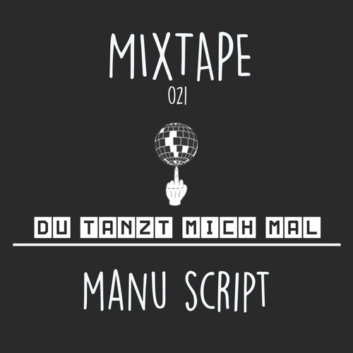 Du Tanzt Mich Mal Mixtape 021 - Manu Script