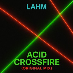 Lahm – Acid Crossfire (Original Mix) | Acid Peak Time Techno