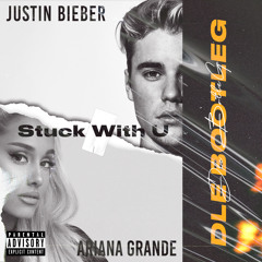 Stuck With U (DLE Bootleg)- Ariana Grande & Justin Bieber [FREE DL]