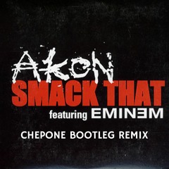 Akon - Smack That (Chepone Bootleg Remix) [Click Buy to free download]