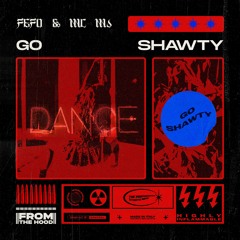 FEFO - GO SHAWTY (FT. MC MJ)