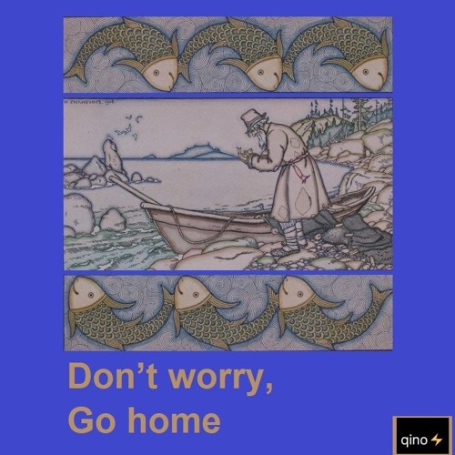 Don’t worry,  Go  home