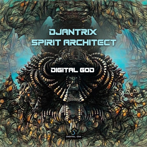 Djantrix & Spirit Architect - Digital God (OUT NOW)
