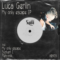 Luca Gerlin - My Only Escape (Out soon)