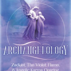 DOWNLOAD PDF 🖊️ Archangelology: Zadkiel, The Violet Flame, & Angelic Karma Clearing