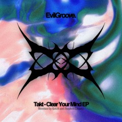 PREMIERE: Takt - Clear Your Mind (Ketch Remix) [EvilGroove]