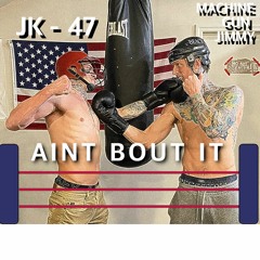 JK-47 & Machine Gun Jimmy - About It