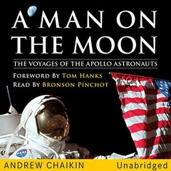 Access EBOOK EPUB KINDLE PDF A Man on the Moon: The Voyages of the Apollo Astronauts by  Andrew Chai