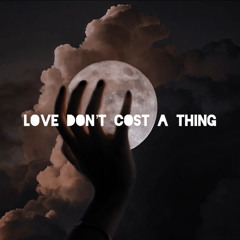 Love Dont Cost A Thing