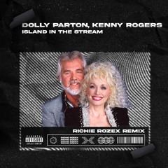 Dolly Parton, Kenny Rogers - Island In The Stream [RICHIE ROZEX Remix](FILTERD+PITCHEDforCOPYRIGHT)