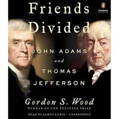 download EBOOK ✓ Friends Divided: John Adams and Thomas Jefferson by  Gordon S. Wood,
