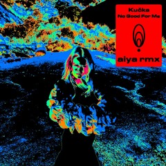 Kučka - No Good For Me (aiya Remix)
