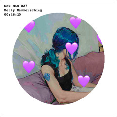 Sex Mix 027: Betty Hammerschlag