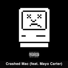 Crashed Mac (feat. Mayo Carter) (prod. GC)