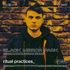 ritual practices_ w/ Black Mirror Park [053]
