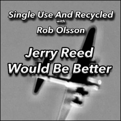 Jerry Reed Would Be Better