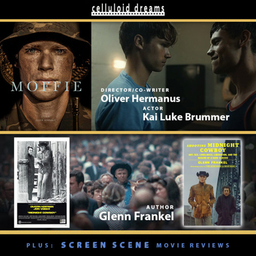 OLIVER HERMANUS & KAI LUKE BRUMMER (MOFFIE) + GLENN FRANKEL (SHOOTING MIDNIGHT COWBOY)+ FILM REVIEWS