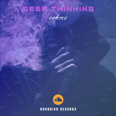 Cortez -Deep Thinkin