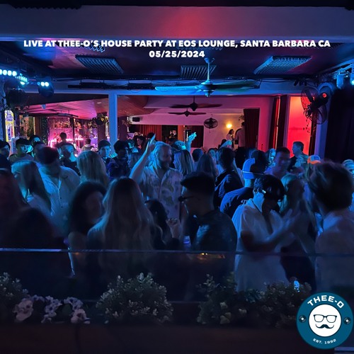 Live at Thee-O's House Party at EOS (05/25/2024)