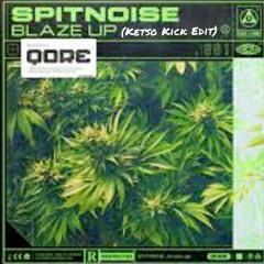 Spitnoise - Blaze Up (Ketso Kick Edit)