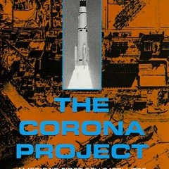 [PDF] ❤️ Read The Corona Project: America's First Spy Satellites by  Curtis Peebles