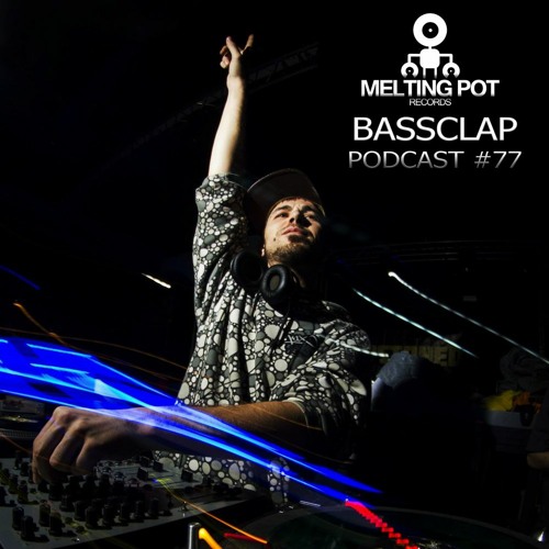 Listen to Melting Podcast #77- BASSCLAP by Melting Pot