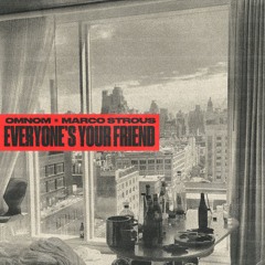 EVERYONE'S YOUR FRIEND