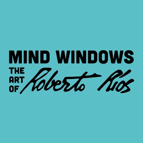 AUDIO GUIDE - Mind Windows: The Art of Roberto Rios