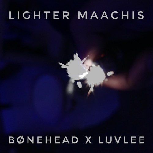 Bønehead x Luvlee - Lighter Maachis - Dub Mix
