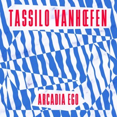 Tassilo Vanhöfen - Arcadia Ego (SAM007)/ Snippets