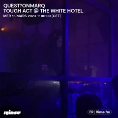 quest?onmarq Tough Act @ The White Hotel - 15 Mars 2023