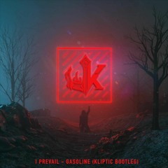 I PREVAIL - GASOLINE (KLIPTIC BOOTLEG)