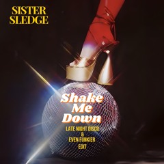 Shake Me Down - SS - Late Night Disco & Even Funkier Edit