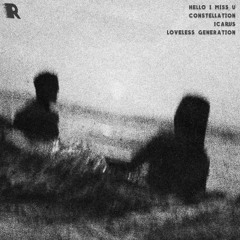 Hello I Miss U vs. Constellation vs. Icarus vs. Loveless Generation (Rhoele Mashup)