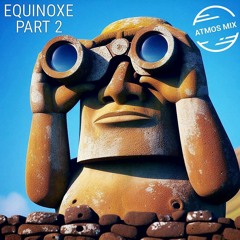 EQUINOXE PART 2 (ATMOS MIX)