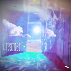 dreamer*~ [out now on spotify]