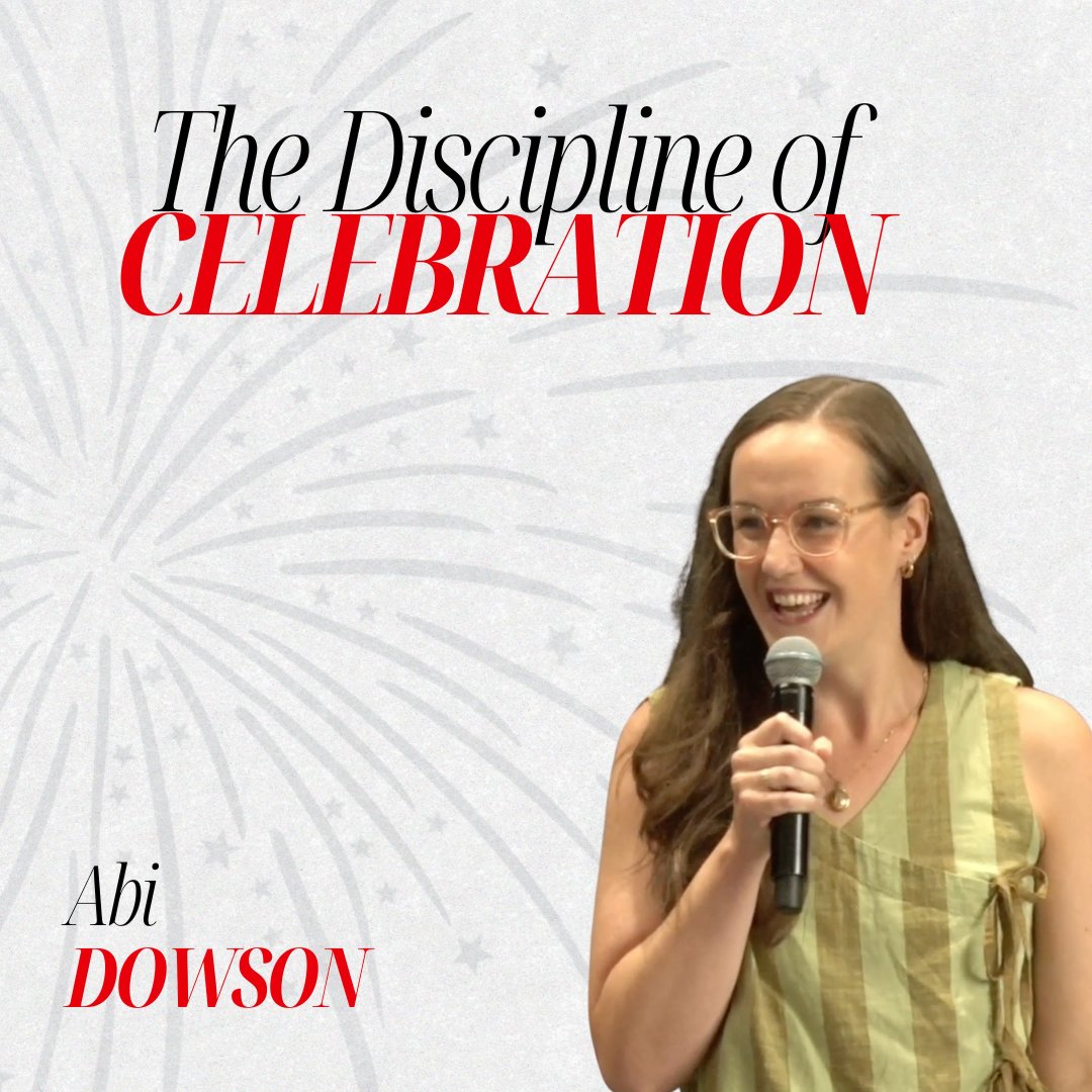 The Discipline of Celebration | Abi Dowson