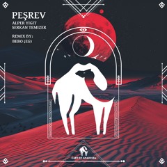 Alper Yigit, Serkan Temizer - Peşrev (BEBO EG Remix) [Cafe De Anatolia]
