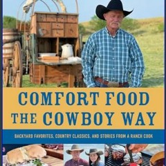 #^Download ✨ Comfort Food The Cowboy Way: Backyard Favorites, Country Classics, and Stories from a