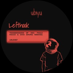 UBUD007 Lefthook - Transmission EP (Inc. Paolo Rocco & Dixia Sirong Remixes)