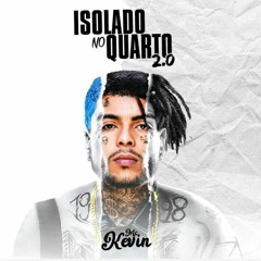 MC KEVIN - ISOLADO NO QUARTO 2.0 (Álbum EP Completo)
