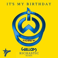 Will.I.Am - It's My Birthday - Richastic Remix (DJ EDIT)