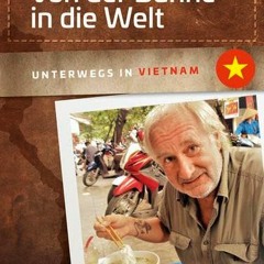Von der Bühne in die Welt: Unterwegs in Vietnam  FULL PDF