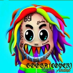 6IX9INE - GOOBA [cover] Ruzey Andex