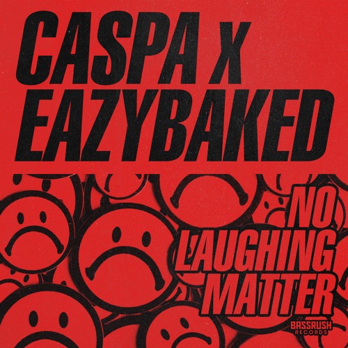 Caspa, EAZYBAKED - No Laughing Matter