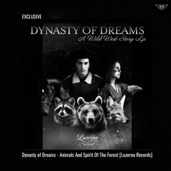 exclusive | Dynasty of Dreams - Animals And Spirit Of The Forest | Luzerna Records